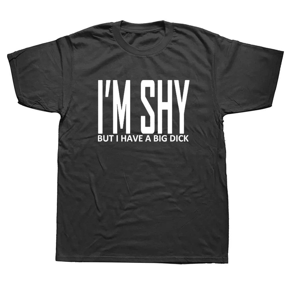 I'M Shy But I Have A Big Dick T Shirt