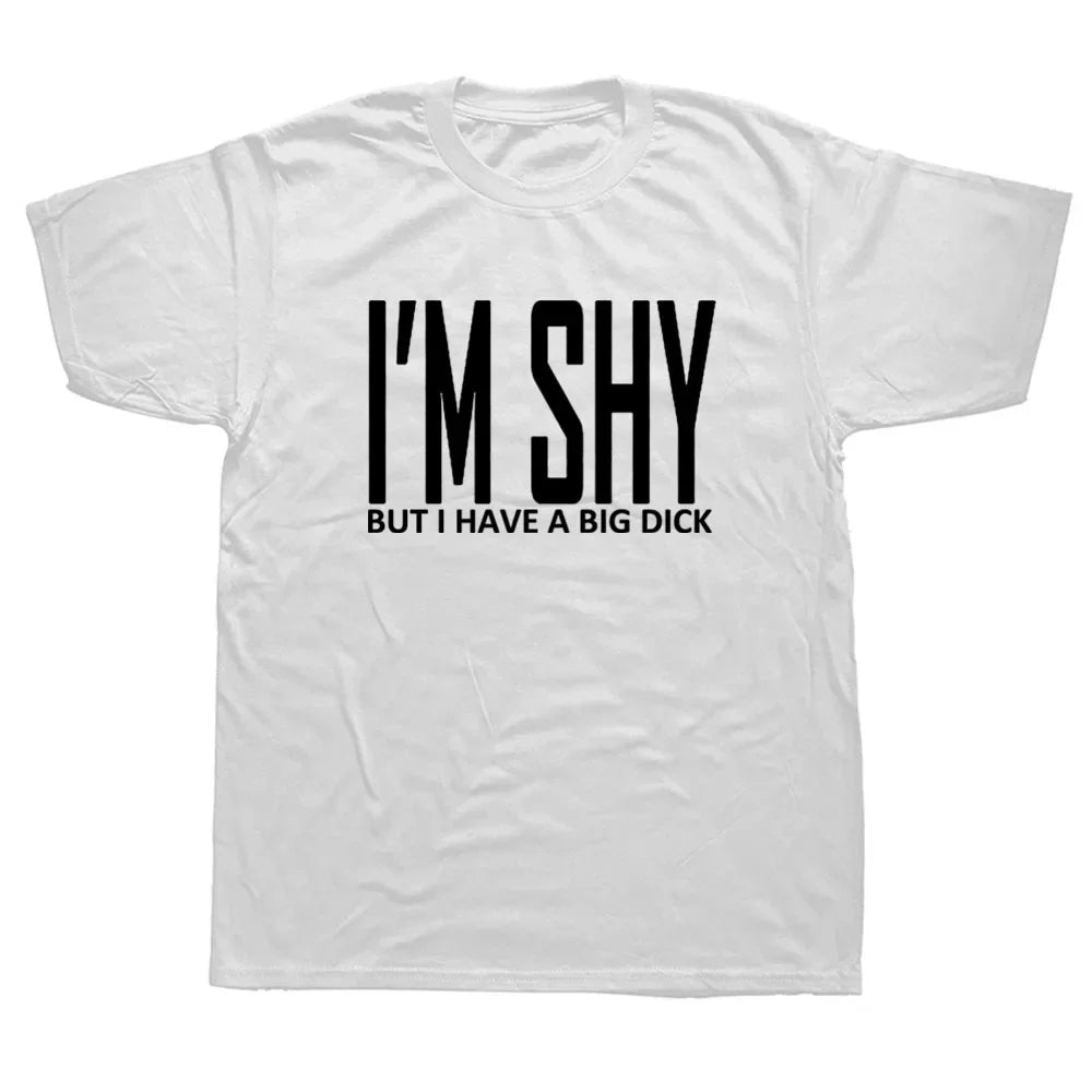 I'M Shy But I Have A Big Dick T Shirt